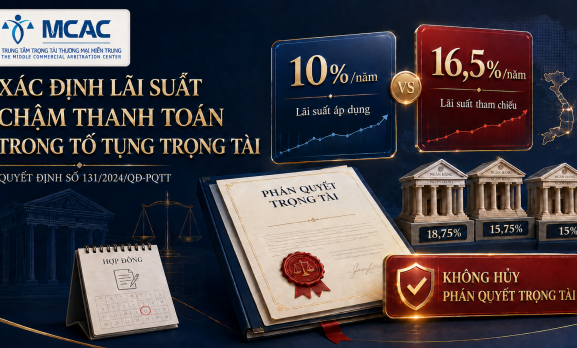 XÁC ĐỊNH LÃI SUẤT CHẬM THANH TOÁN TRONG TỐ TỤNG TRỌNG TÀI: BÌNH LUẬN QUYẾT ĐỊNH SỐ 131/2024/QĐ-PQTT VỀ VIỆC YÊU CẦU HỦY PHÁN QUYẾT TRỌNG TÀI