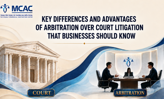 ARBITRATION AND COURTS: KEY DIFFERENCES AND ADVANTAGES OF ARBITRATION THAT BUSINESSES SHOULD KNOW