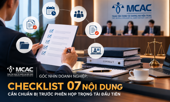 GÓC NHÌN DOANH NGHIỆP: CHECKLIST 07 NỘI DUNG CẦN CHUẨN BỊ TRƯỚC PHIÊN HỌP TRỌNG TÀI ĐẦU TIÊN