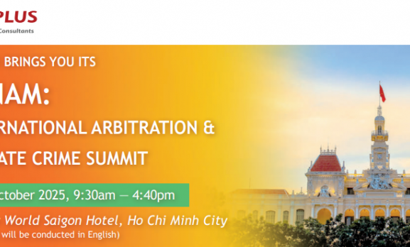 [HỖ TRỢ SỰ KIỆN] VIETNAM: 2ND INTERNATIONAL ARBITRATION & CORPORATE CRIME SUMMIT