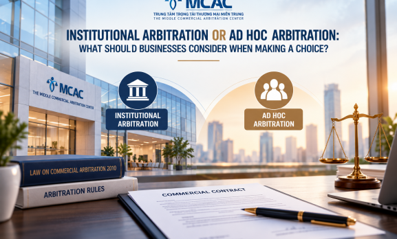 INSTITUTIONAL OR AD HOC ARBITRATION: WHAT SHOULD BUSINESSES CONSIDER WHEN CHOOSING?