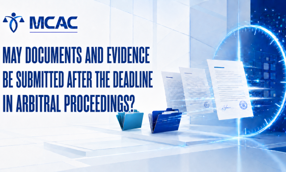 MAY DOCUMENTS AND EVIDENCE BE SUBMITTED AFTER THE DEADLINE IN ARBITRAL PROCEEDINGS?
