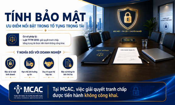 TÍNH BẢO MẬT - ƯU ĐIỂM NỔI BẬT TRONG TỐ TỤNG TRỌNG TÀI
