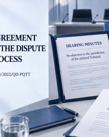 ARBITRATION AGREEMENT ARISING DURING THE DISPUTE RESOLUTION PROCESS: COMMENTARY ON DECISION NO. 1185/2022/QĐ-PQTT OF THE PEOPLE'S COURT OF HO CHI MINH CITY