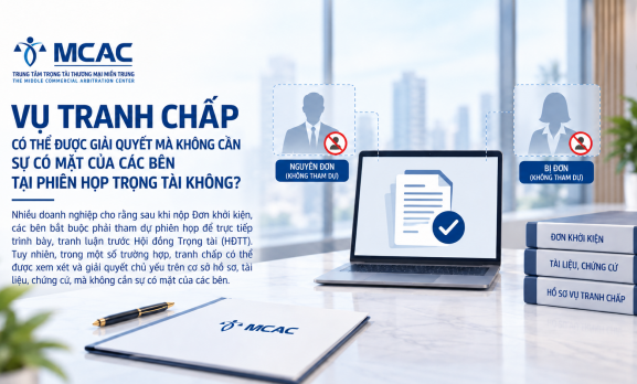 VỤ TRANH CHẤP CÓ THỂ ĐƯỢC GIẢI QUYẾT MÀ KHÔNG CẦN SỰ CÓ MẶT CỦA CÁC BÊN TẠI PHIÊN HỌP TRỌNG TÀI KHÔNG?